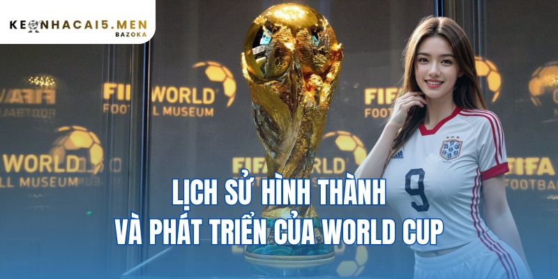 lịch sử hình thành và phát triển của World Cup