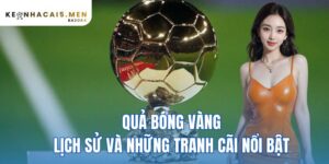 Quả Bóng Vàng – Lịch Sử Và Những Tranh Cãi Nổi Bật Từ 1956
